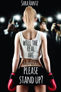 WILL THE REAL ABI SAUNDERS PLEASE STAND UP? by Sara Hantz (Entangled Teen)